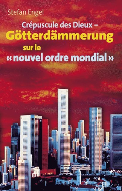 Stefan Engel - Crèpuscule des Dieux sur le "nouvel ordre mondial", E-bok