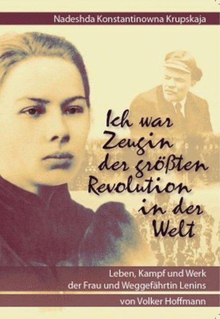 Volker Hoffmann - Nadeshda Konstantinowna Krupskaja - Ich war Zeugin der größten Revolution in der Welt, E-bok