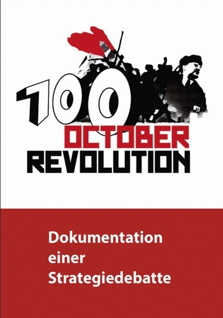 Monika Gartner-Engel - 100 Jahre Oktoberrevolution - Dokumentation einer Strategiedebatte, E-bok