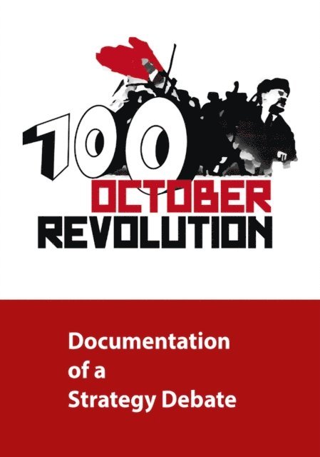 Monika Gartner-Engel - 100 Years October Revolution - Documentation of a Strategy Debate, E-bok