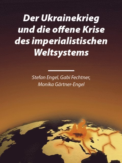 Monika Gartner-Engel, Gabi Fechtner, Stefan Engel - Der Ukrainekrieg und die offene Krise des imperialistischen Weltsystems, E-bok