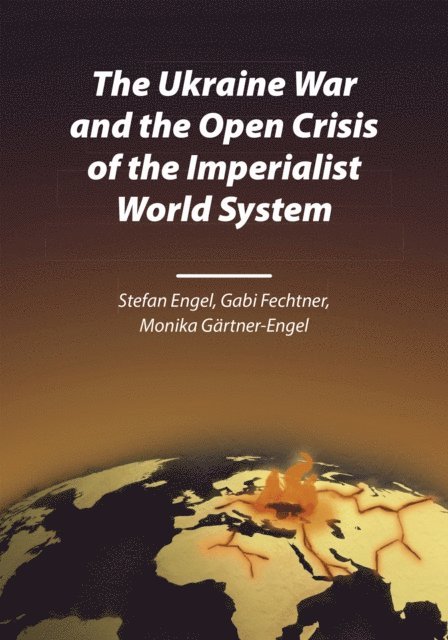 Monika Gartner-Engel, Gabi Fechtner, Stefan Engel - Ukraine War and the Open Crisis of the Imperialist World System, E-bok