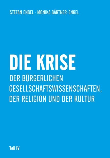Monika Gartner-Engel, Stefan Engel - Die Krise der bürgerlichen Gesellschaftswissenschaften, der Religion und der Kultur, E-bok
