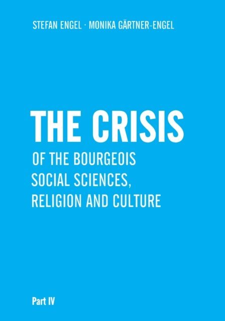 Monika Gartner-Engel, Stefan Engel - Crisis of Bourgeois Social Sciences, Religion and Culture, E-bok