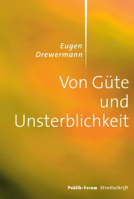 Eugen Drewermann - Von Güte und Unsterblichkeit, E-bok