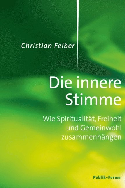 Christian Felber - Die innere Stimme, E-bok