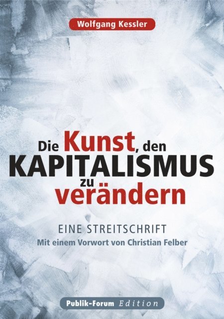 Wolfgang Kessler - Die Kunst, den Kapitalismus zu verändern, E-bok