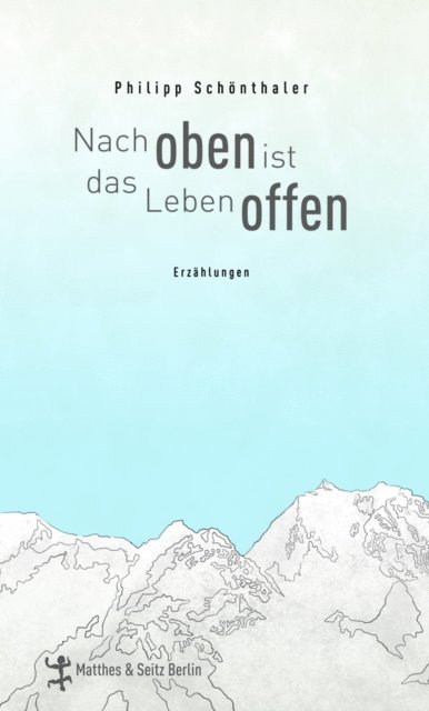 Philipp Schonthaler - Nach oben ist das Leben offen, E-bok