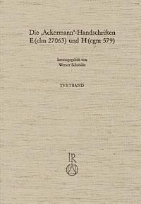 Werner Schroder - Die Ackermann-Handschriften E (CLM 27063) Und H (Cgm 579): Faksimiles, Transkription Und Bereinigtetexte Mit Kritischem Apparat, Inbunden