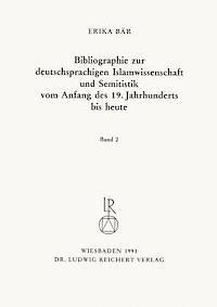 Erika Bar - Bibliographie Deutschsprachiger Islamwissenschaftler Und Semitisten Vom Anfang Des 19. Jahrhunderts Bis 1985. Band 2, Häftad