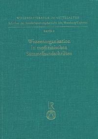 Ortrun Riha - Wissensorganisation in Medizinischen Sammelhandschriften: Klassifikationskriterien Und Kombinationsprinzipien Bei Texten Ohne Werkcharakter, Inbunden