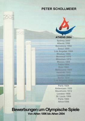 Peter Schollmeier - Bewerbungen um Olympische Spiele, Von Athen 1896 bis Athen 2004, Häftad
