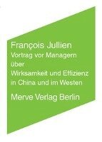 François Jullien - Vortrag vor Managern über Wirksamkeit und Effizienz in China und im Westen, Häftad