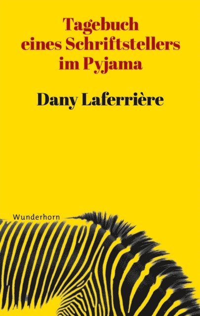 Dany Laferriere - Tagebuch eines Schriftstellers im Pyjama, E-bok