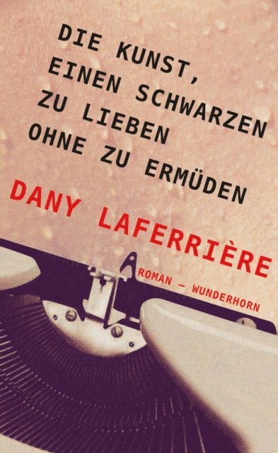 Beate Thill, Dany Laferriere - Die Kunst, einen Schwarzen zu lieben ohne zu ermüden, E-bok