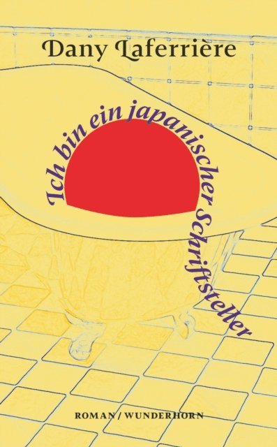 Dany Laferriere - Ich bin ein japanischer Schriftsteller, E-bok