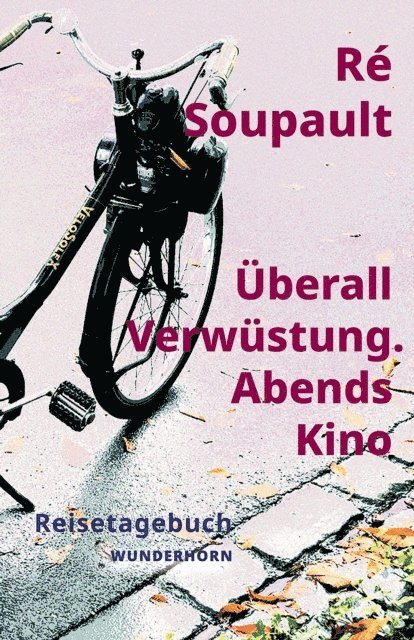 Re Soupault - Überall Verwüstung. Abends Kino, E-bok