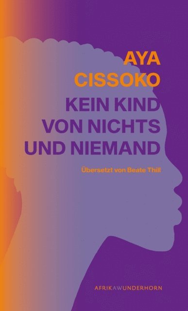 Aya Cissoko - Kein Kind von Nichts und Niemand, E-bok
