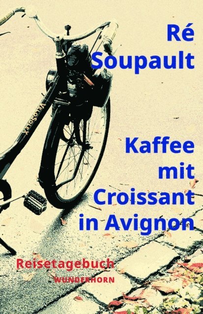 Re Soupault, Manfred Metzner - Kaffee mit Croissant in Avignon, E-bok