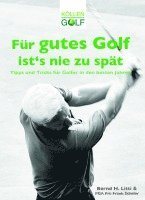 Bernd H. Litti - Für gutes Golf ist´s nie zu spät, Häftad