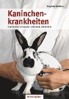 Siegfried Matthes - Kaninchenkrankheiten, Inbunden