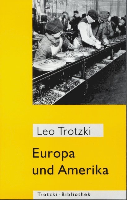 Leo Trotzki - Europa und Amerika, E-bok