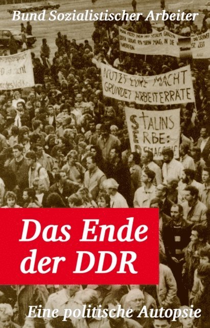 Bund Sozialistischer Arbeiter, Peter Schwarz - Das Ende der DDR, E-bok