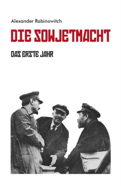 Alexander Rabinowitch - Die Sowjetmacht Bd. 2, E-bok