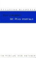 Mr. Pilks Irrenhaus sowie nachgelassene Texte von Henry Pilk