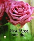 Eine Rose bist du