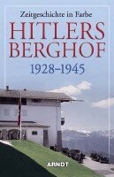 Hitlers Berghof 1928 - 1945, Inbunden