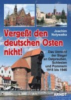Joachim Nolywaika - Vergeßt den Deutschen Osten nicht!, Inbunden