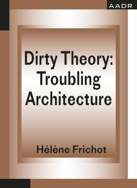 Helene Frichot - Dirty Theory, E-bok