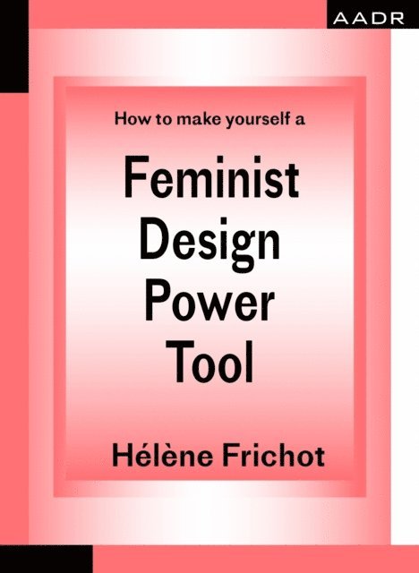 Helene Frichot - How to make yourself a Feminist Design Power Tool, E-bok