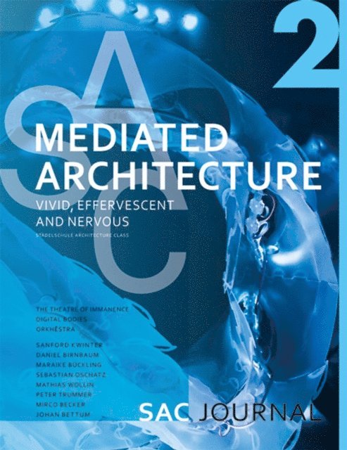Johan Bettum, Mirco Becker, Peter Trummer, Mathias Wollin, Sebastian Oschatz, Maraike Buckling, Daniel Birnbaum, Sanford Kwinter - SAC Journal 2, E-bok