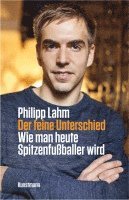 Philipp Lahm - Der feine Unterschied, Inbunden