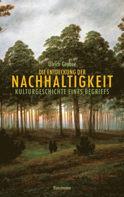 Ulrich Grober - Die Entdeckung der Nachhaltigkeit, E-bok