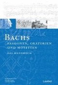 Bach-Handbuch. Bachs Oratorien, Passionen und Motetten