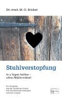 Max Otto Bruker - Stuhlverstopfung in 3 Tagen heilbar, ohne Abführmittel, Inbunden
