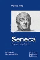Mathias Jung - Seneca - Wege zur inneren Freiheit, Inbunden