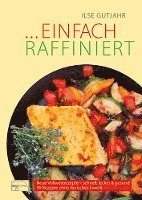 Ilse Gutjahr - Einfach raffiniert, Inbunden