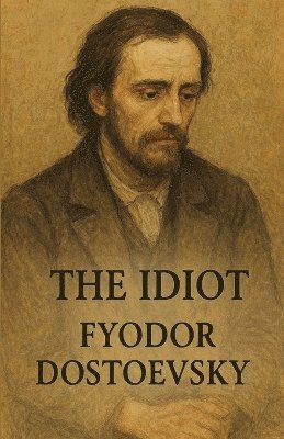Fyodor Dostoevsky - Idiot(Illustrated), Häftad. Tillgänglighet: Lägg i varukorg