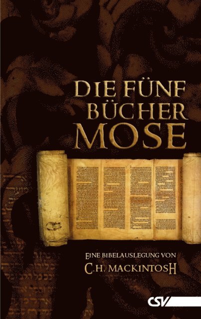 C. H. Mackintosh - Die fünf Bücher Mose, E-bok