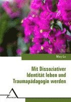 May-Lo - Mit Dissoziativer Identita¨t leben und Traumapa¨dagogin werden, Häftad