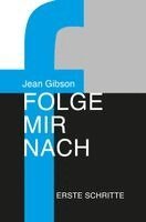 Jean Gibson - Folge mir nach - Erste Schritte, Häftad. Tillgänglighet: Lägg i varukorg