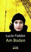 Lucie Flebbe - Flebbe, L: Am Boden, Häftad