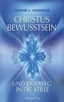 Flower A. Newhouse - Christus-Bewusstsein und der Weg in die Stille, Inbunden. Tillgänglighet: Lägg i varukorg