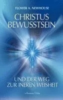 Flower A. Newhouse - Christus-Bewusstsein und der Weg zur inneren Weisheit, Inbunden. Tillgänglighet: Lägg i varukorg