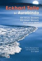 Eckhart Tolle, Sri Aurobindo - Ein neues Denken - ein neuer Mensch - eine neue Welt, Häftad
