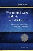 Beat Imhof - Warum und wozu sind wir auf der Erde?, Häftad